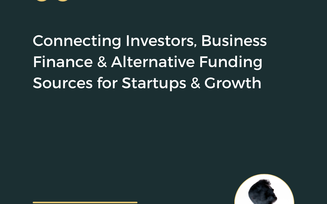 Connecting Investors, Business Finance & Alternative Funding Sources for Startups & Growth